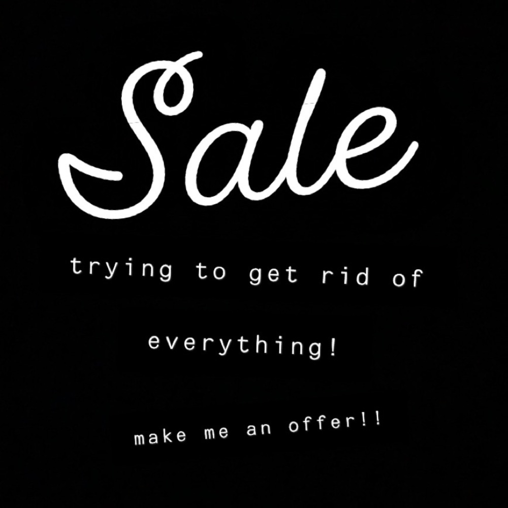 EVERYTHING MUST GO!!